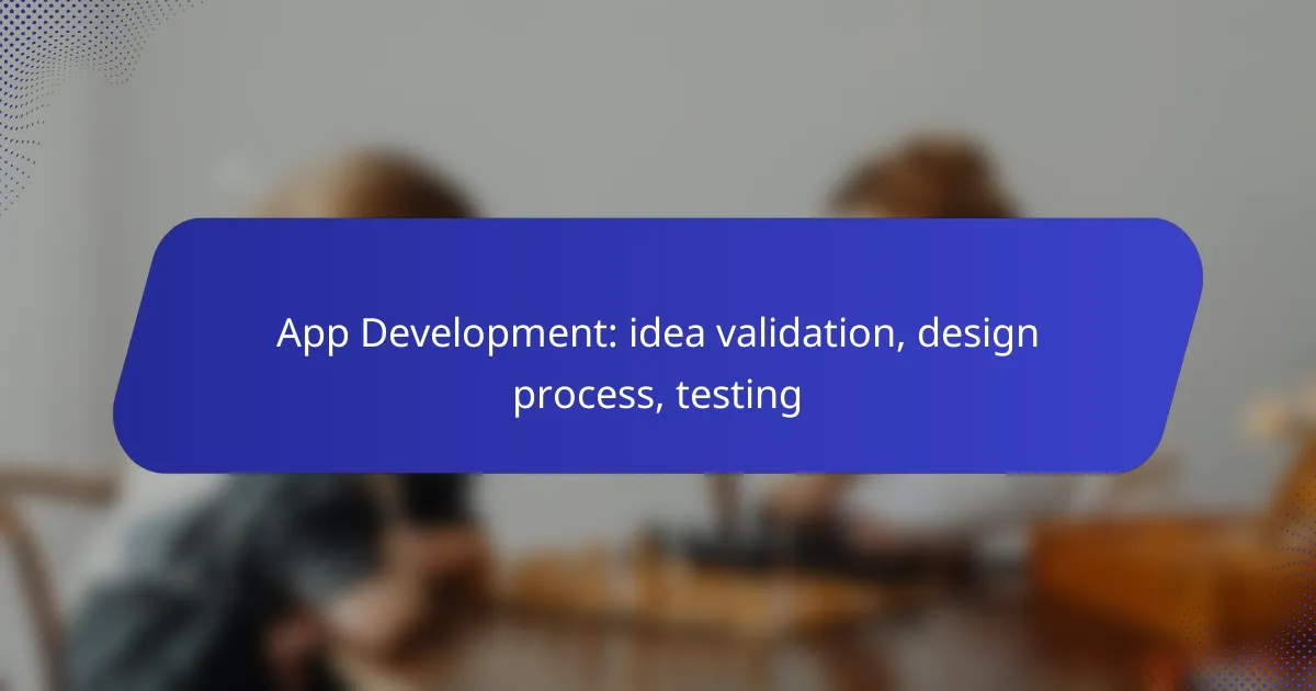 App Development: idea validation, design process, testing