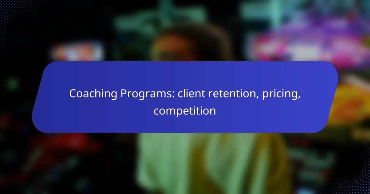 Coaching Programs: client retention, pricing, competition