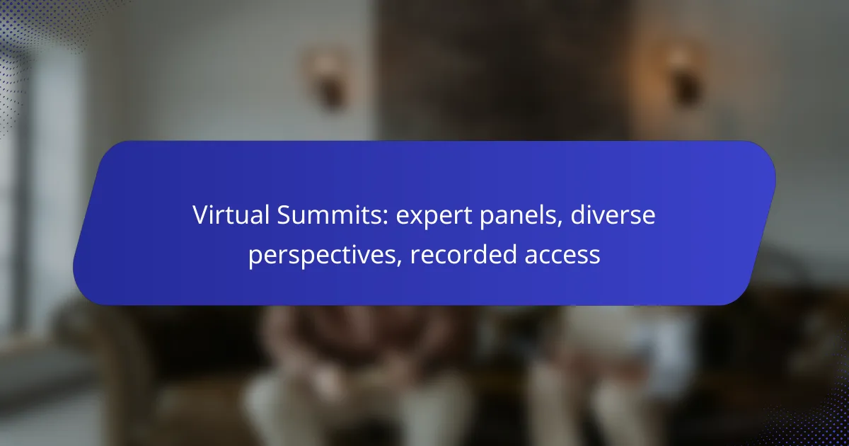 Virtual Summits: expert panels, diverse perspectives, recorded access