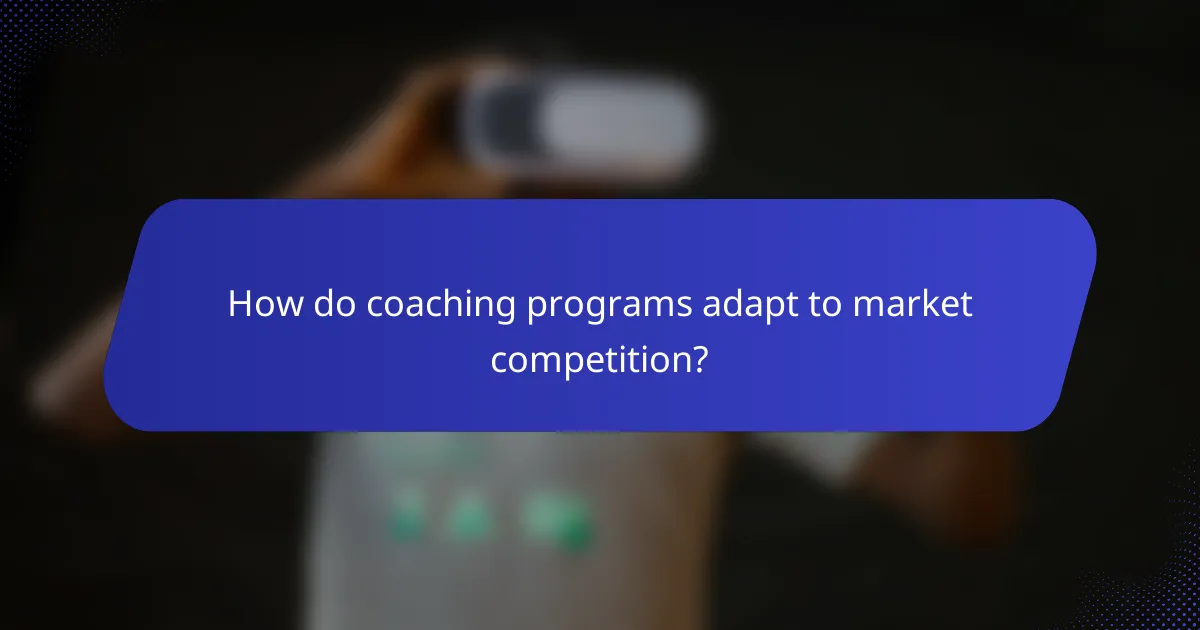 How do coaching programs adapt to market competition?