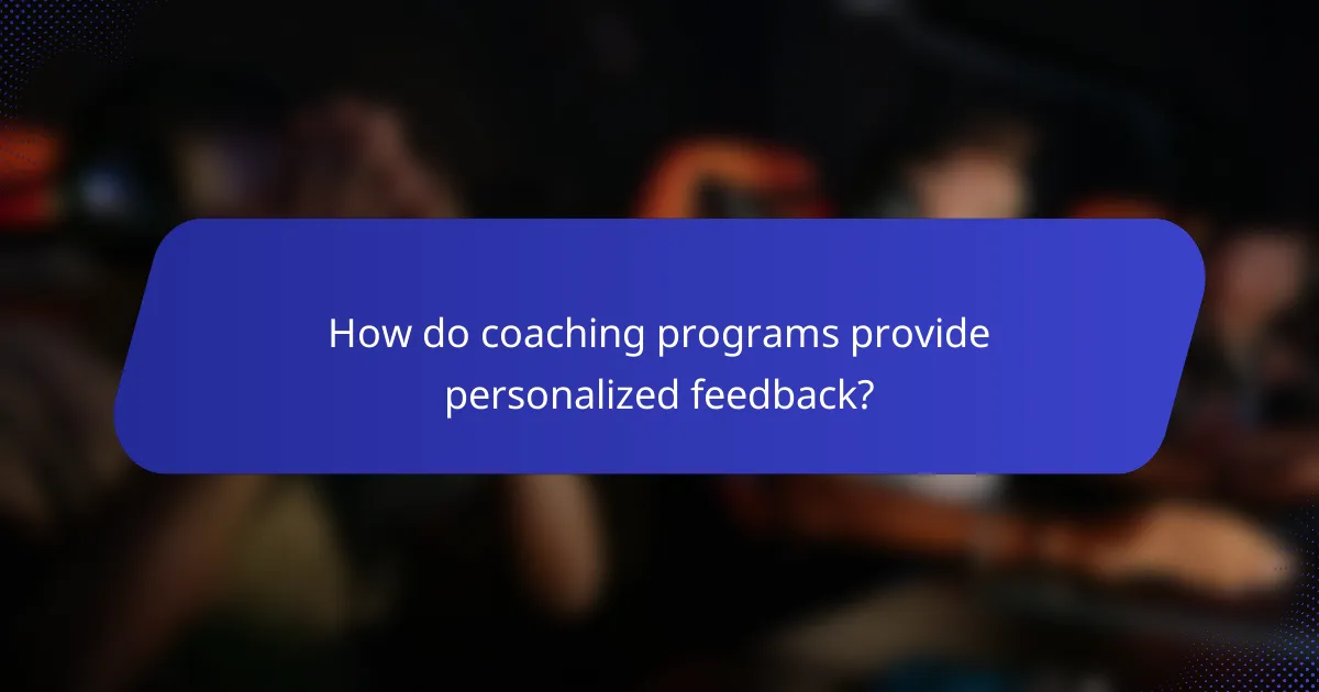 How do coaching programs provide personalized feedback?