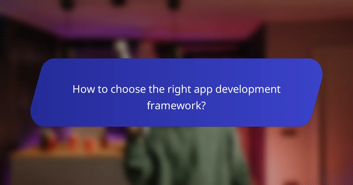 How to choose the right app development framework?