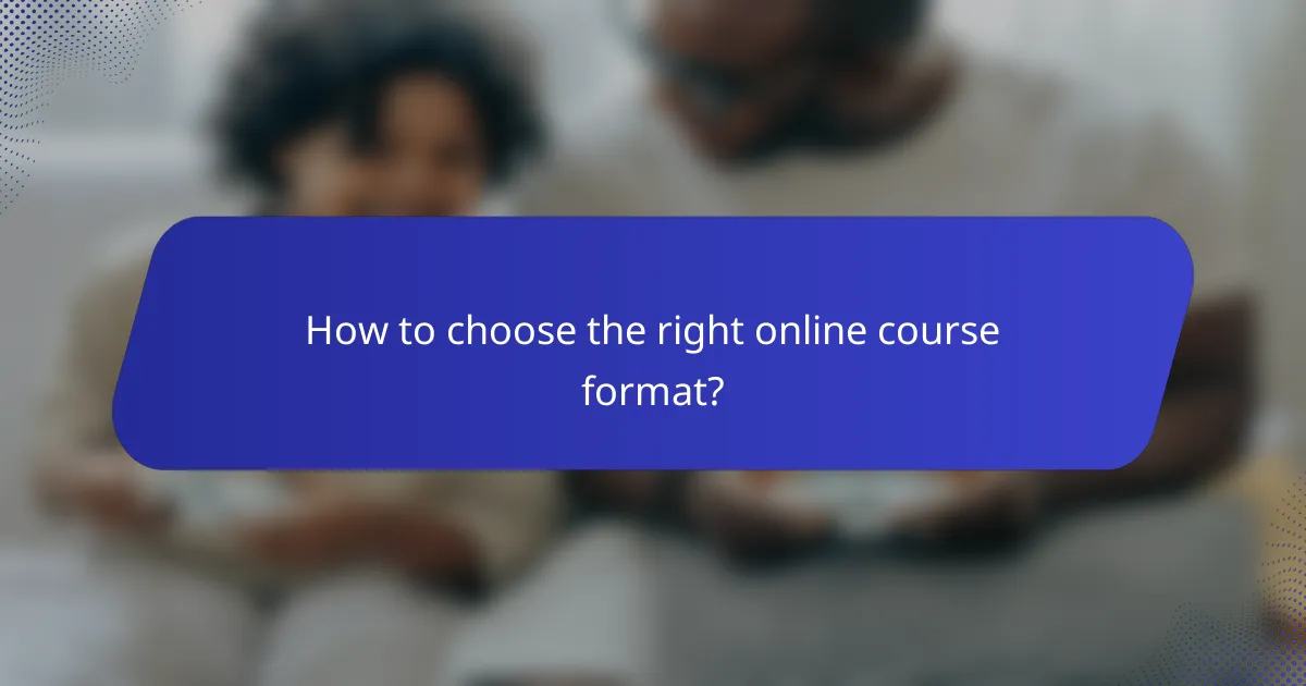 How to choose the right online course format?