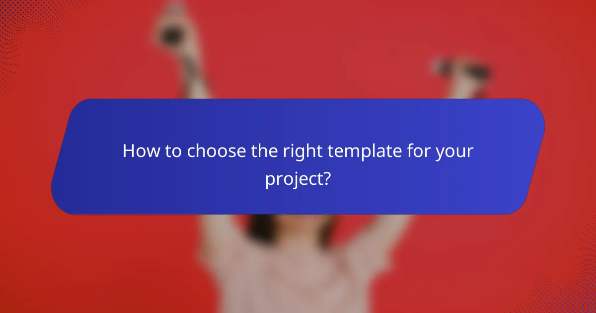How to choose the right template for your project?
