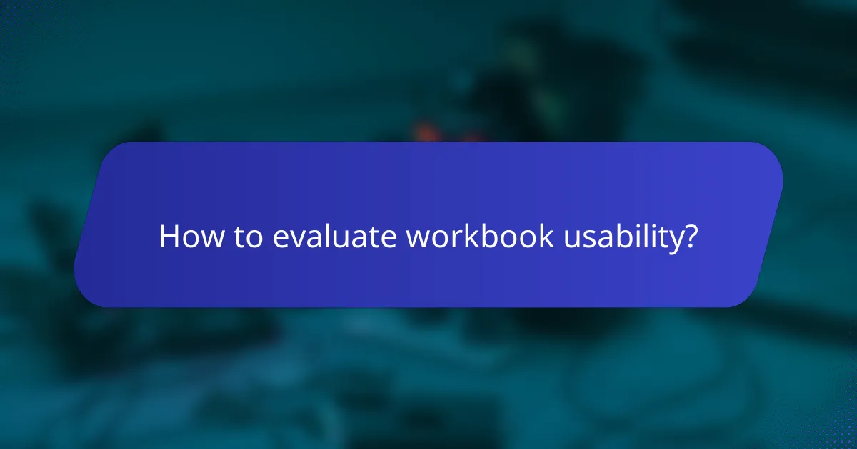 How to evaluate workbook usability?