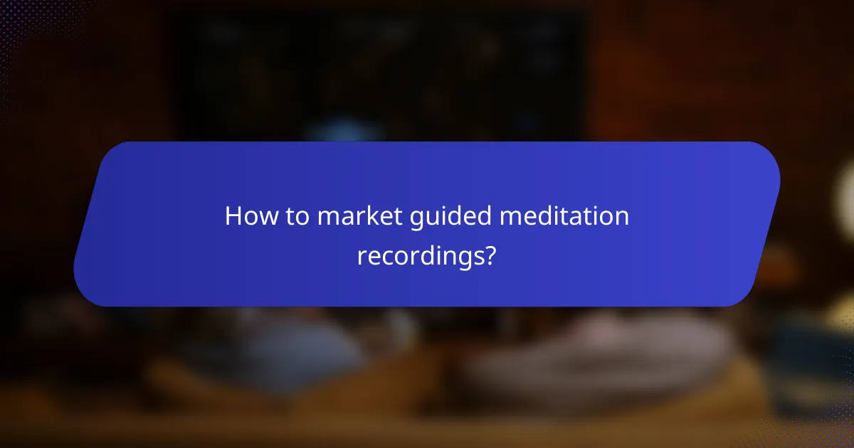 How to market guided meditation recordings?