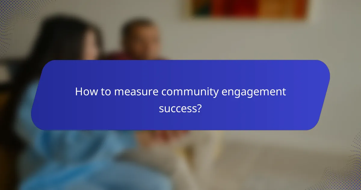 How to measure community engagement success?