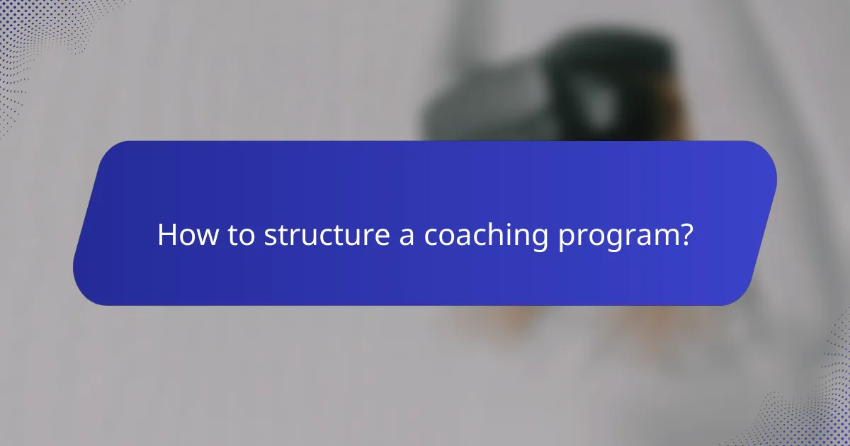 How to structure a coaching program?