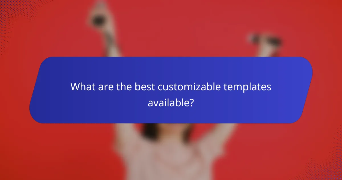 What are the best customizable templates available?