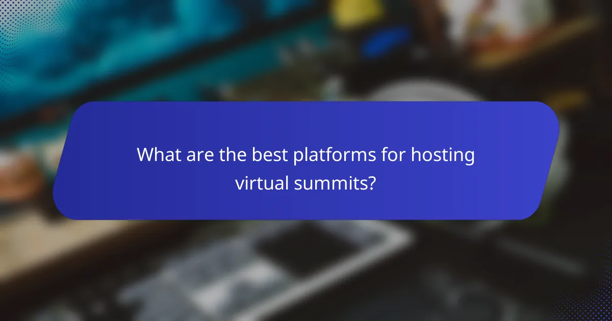 What are the best platforms for hosting virtual summits?