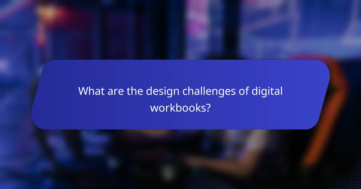 What are the design challenges of digital workbooks?