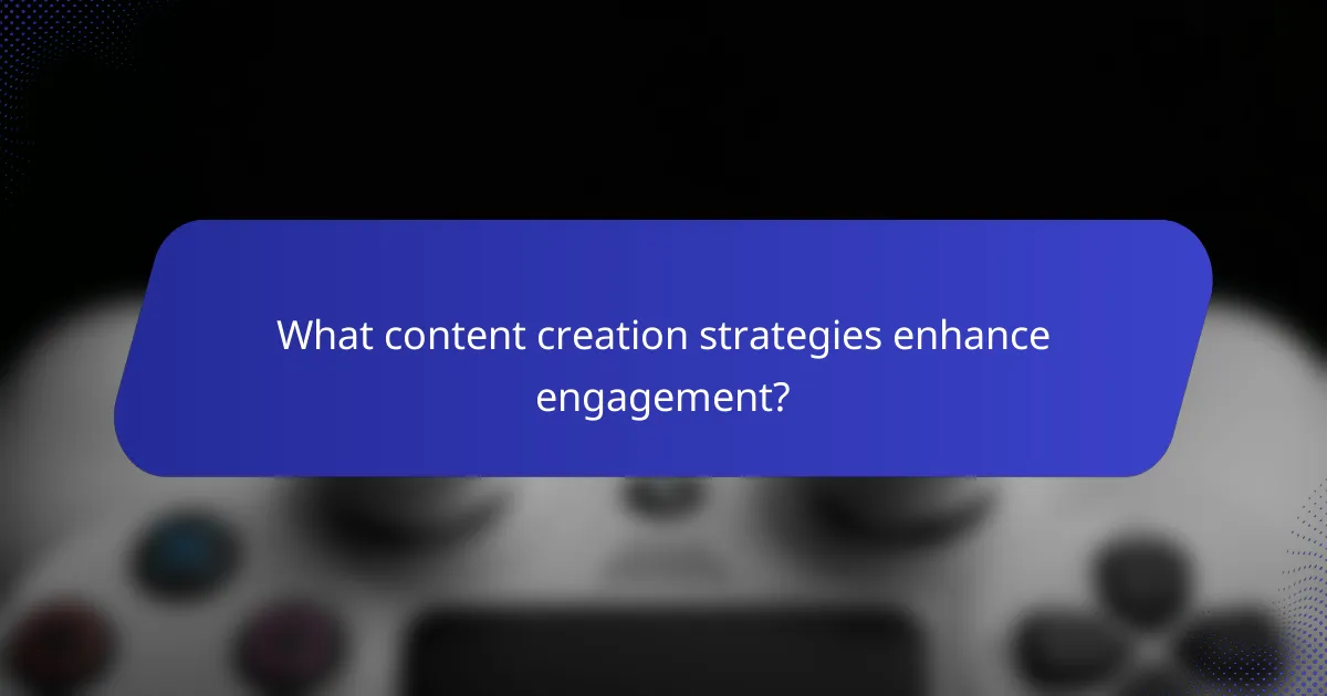 What content creation strategies enhance engagement?