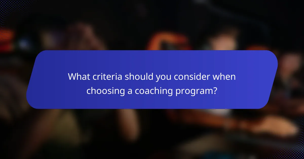 What criteria should you consider when choosing a coaching program?