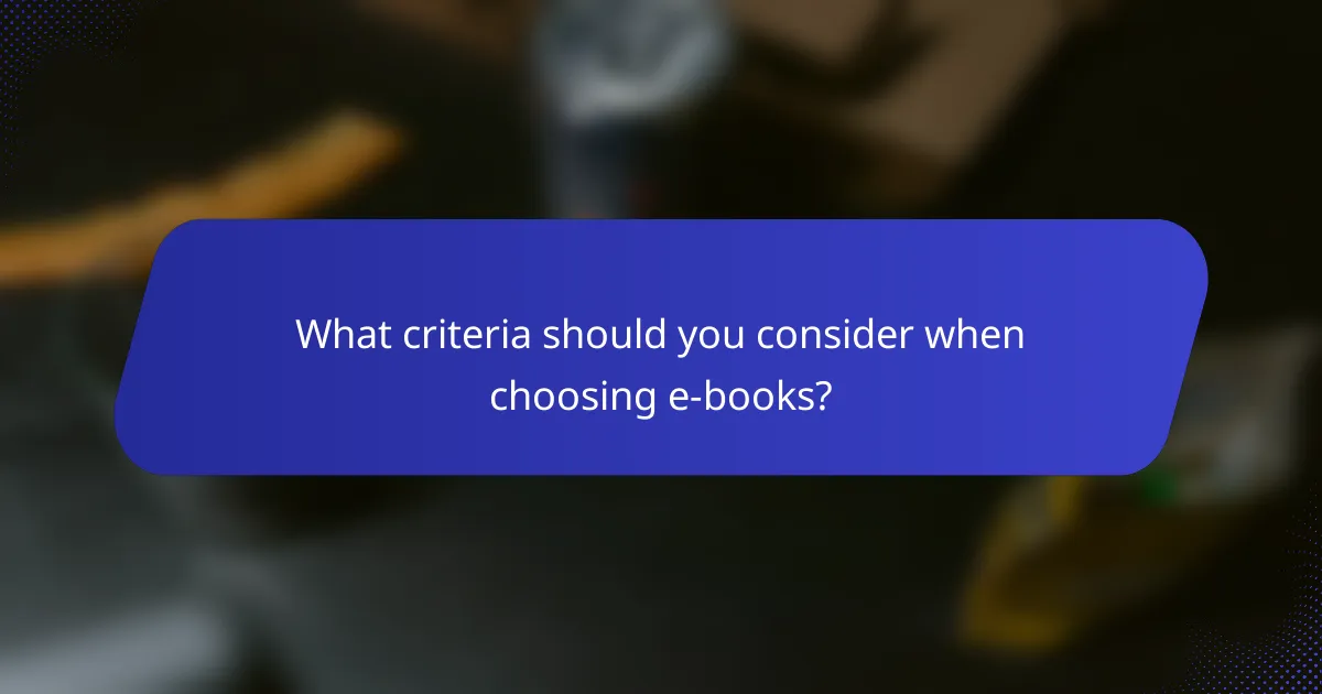 What criteria should you consider when choosing e-books?