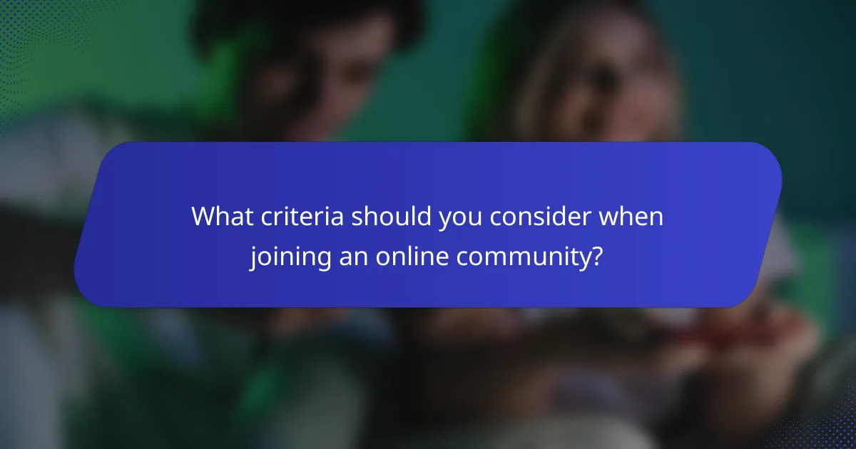 What criteria should you consider when joining an online community?