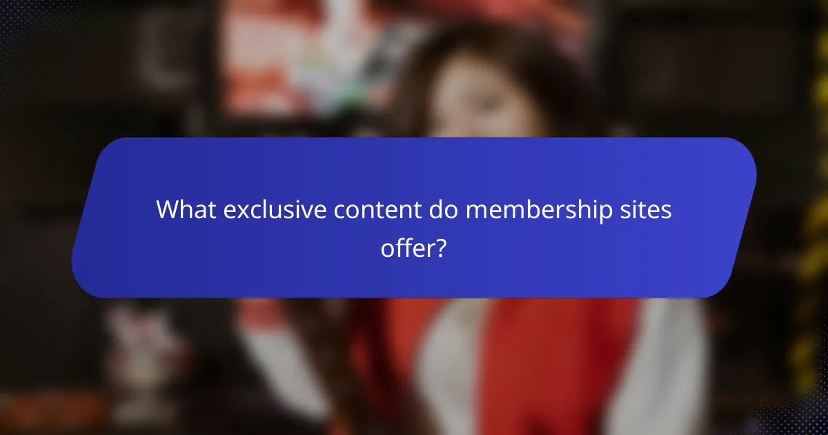 What exclusive content do membership sites offer?
