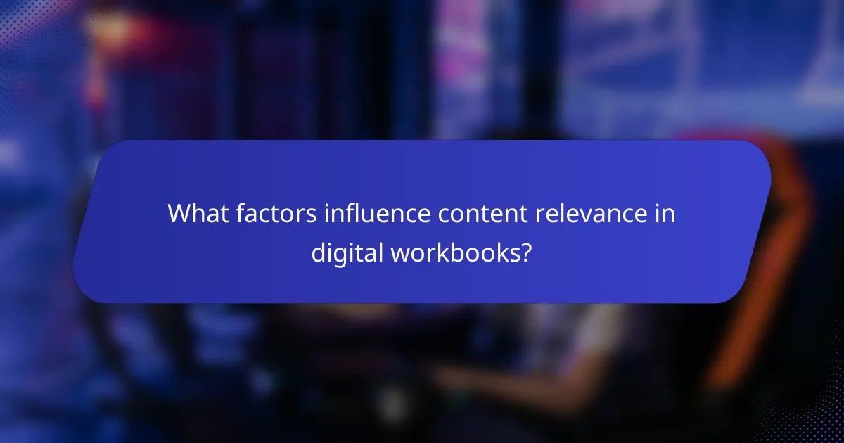 What factors influence content relevance in digital workbooks?