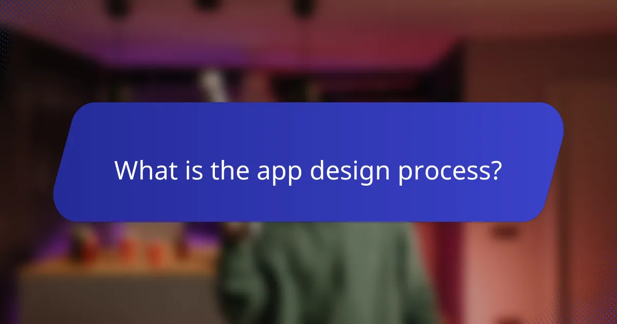 What is the app design process?
