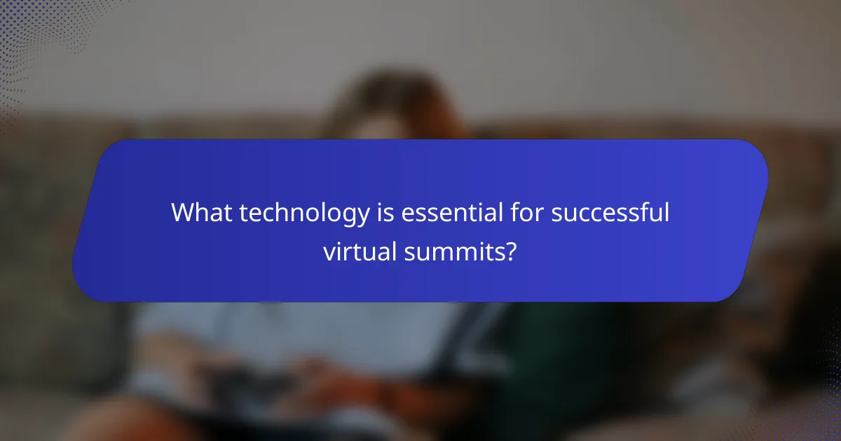 What technology is essential for successful virtual summits?
