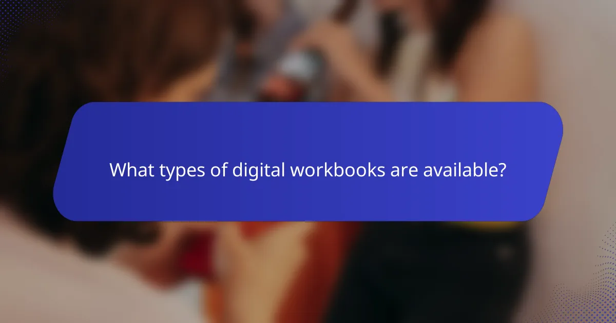 What types of digital workbooks are available?